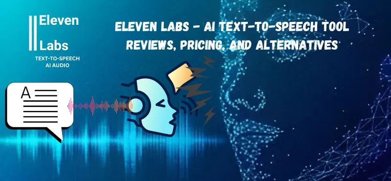 ElevenLabs AI Text-to-Speech Tool Reviews, Pricing, and Alternatives