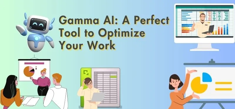 Gamma AI A Perfect Tool to Optimize Your Work